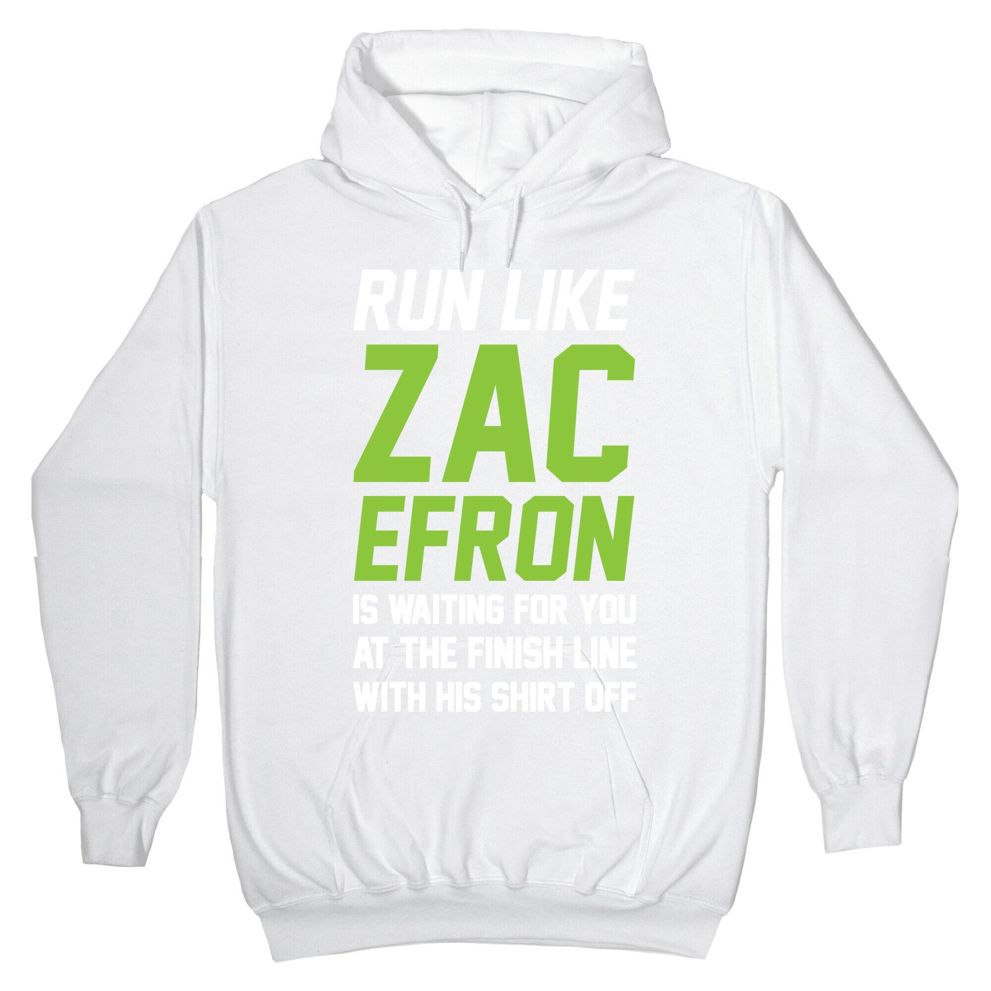 Run Like Zac Efron Is Waiting For You At The Finish Line Hoodie